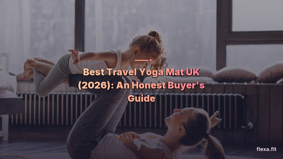 Best Travel Yoga Mat UK (2026): An Honest Buyer's Guide