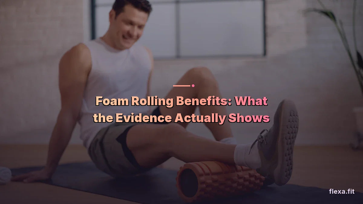 Foam Rolling Benefits: What the Evidence Actually Shows