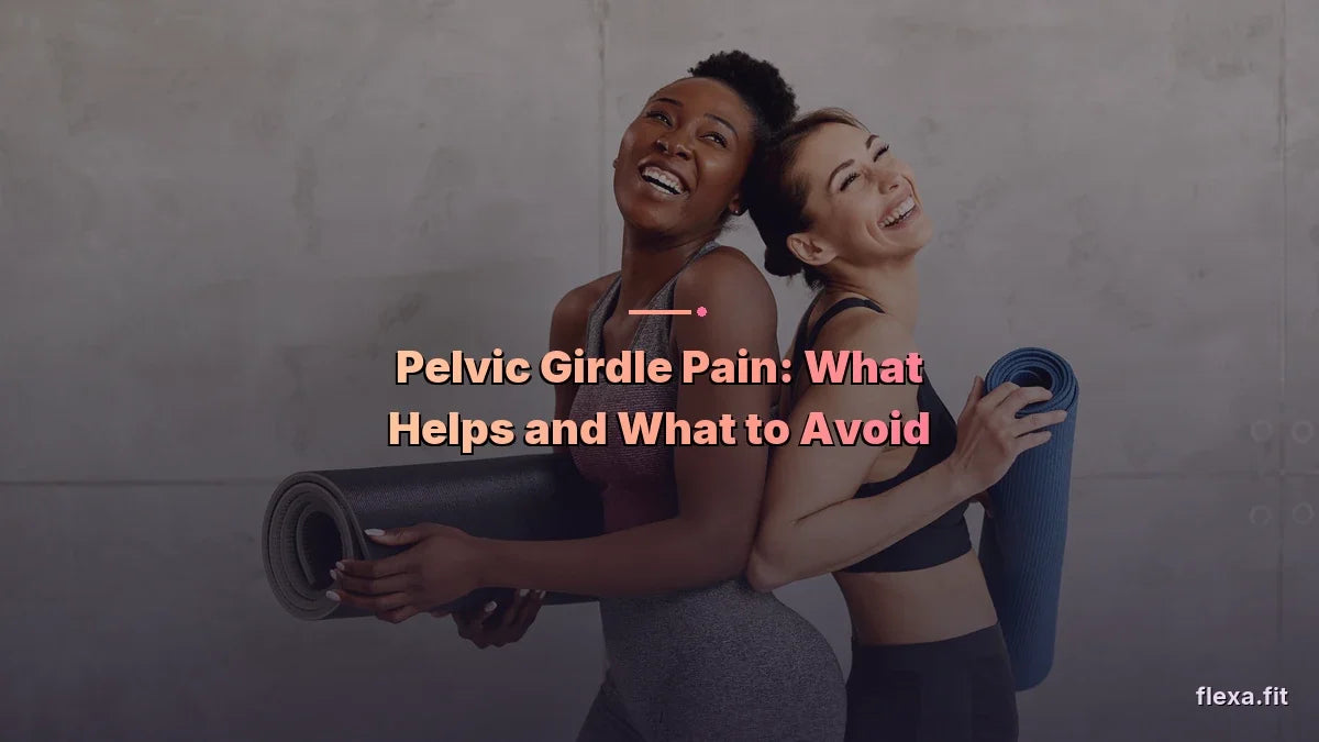 Pelvic Girdle Pain: What Helps, What to Avoid and When to Get Help